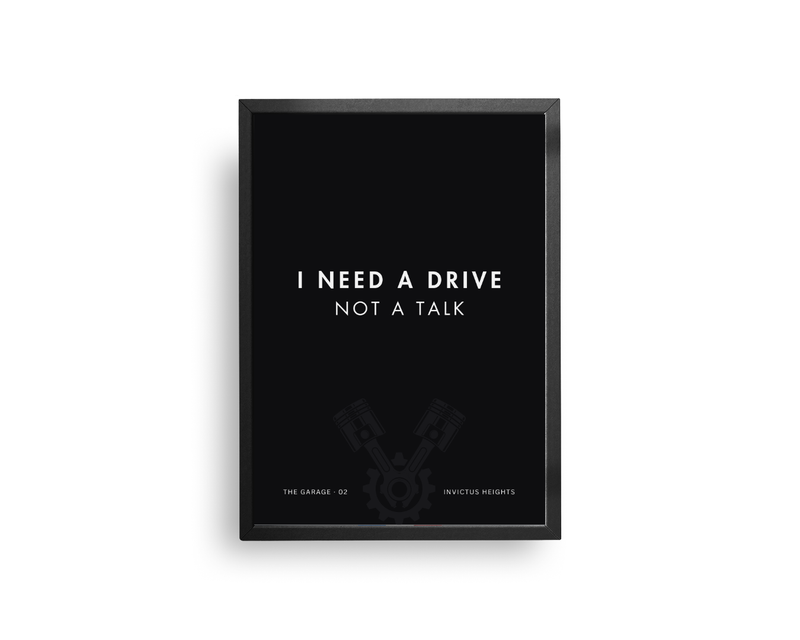 I Need A Drive Not A Talk 